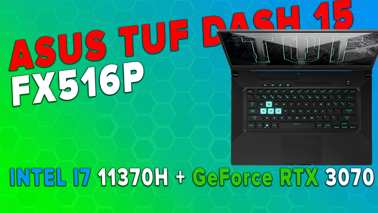 Обзор игрового ноутбука Asus TUF Gaming Dash F15 FX516P